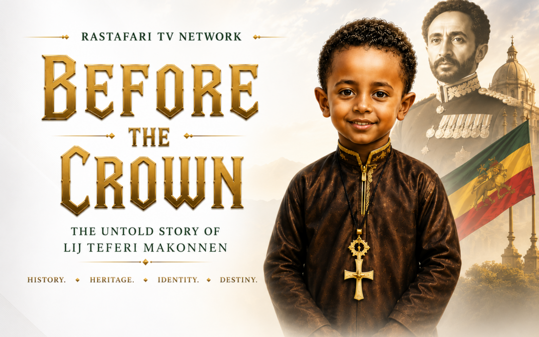New Series: “Before the Crown” RasTafari TV Network